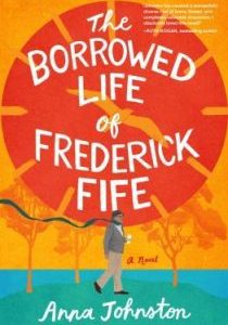 The Borrowed Life of Frederick Fife by Anna Johnston